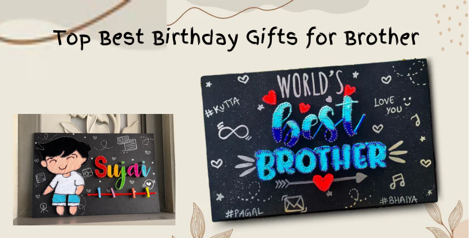 Top 10 Best Birthday Gifts for Brother